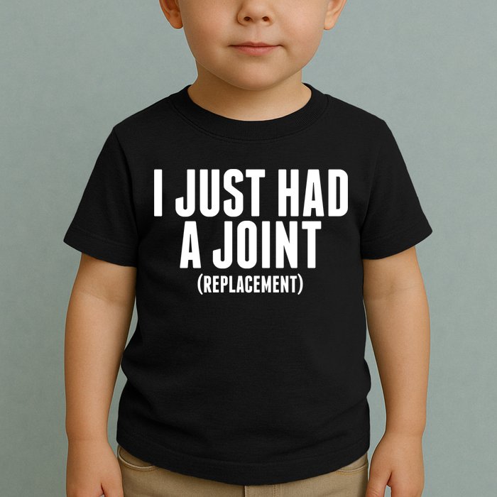 I Just Had A Joint Replacement Toddler T-Shirt