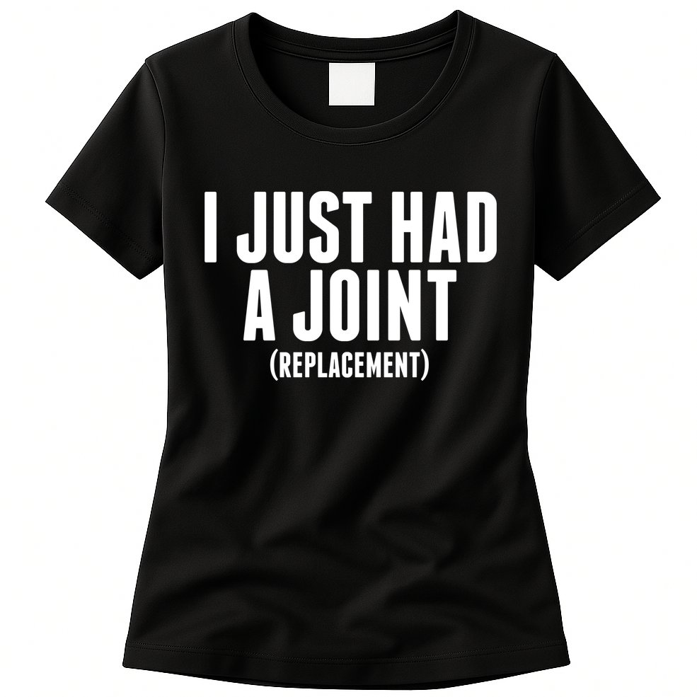 I Just Had A Joint Replacement Womens T-Shirt