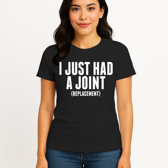 I Just Had A Joint Replacement Womens T-Shirt