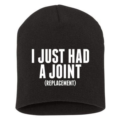 I Just Had A Joint Replacement Short Acrylic Beanie