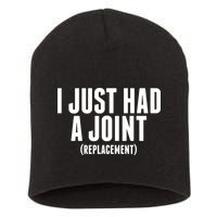 I Just Had A Joint Replacement Short Acrylic Beanie
