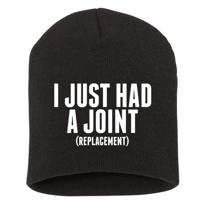 I Just Had A Joint Replacement Short Acrylic Beanie