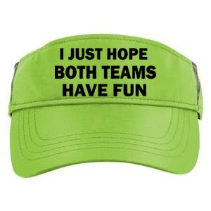 I Just Hope Both Teams Have Fun Adult Drive Performance Visor