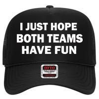 I Just Hope Both Teams Have Fun High Crown Mesh Back Trucker Hat