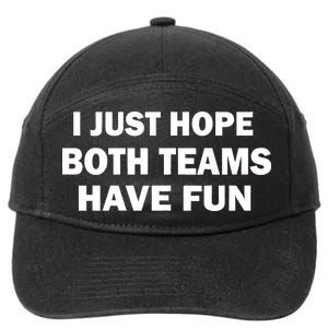 I Just Hope Both Teams Have Fun 7-Panel Snapback Hat