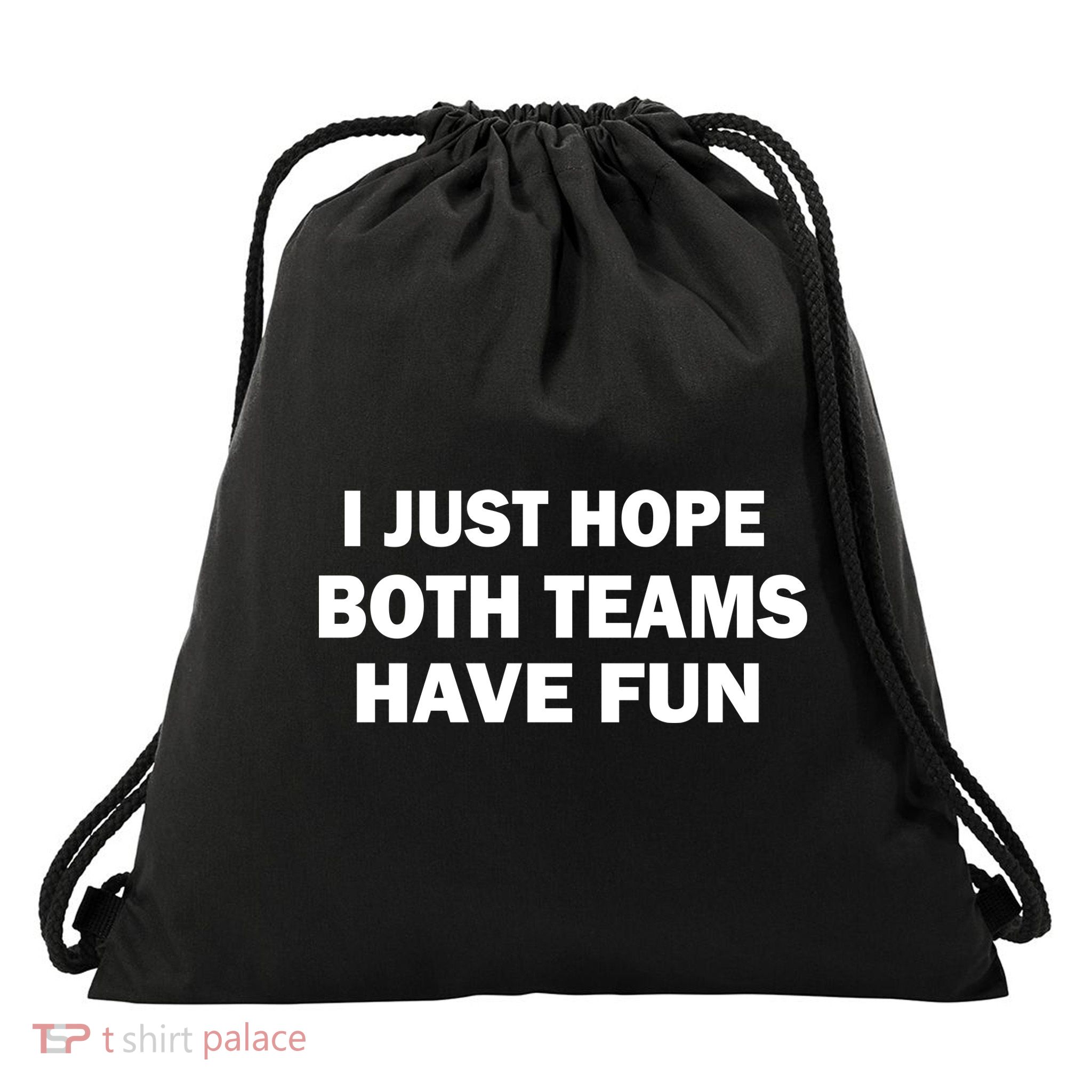 I Just Hope Both Teams Have Fun Drawstring Bag