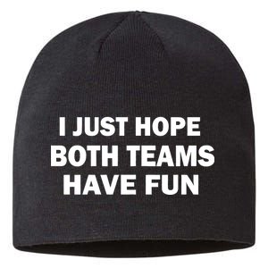 I Just Hope Both Teams Have Fun Sustainable Beanie