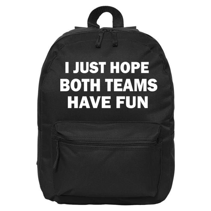 I Just Hope Both Teams Have Fun 16 in Basic Backpack