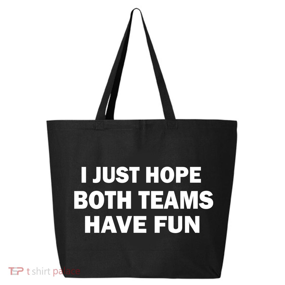 I Just Hope Both Teams Have Fun 25L Jumbo Tote
