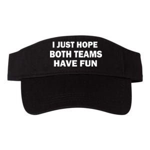 I Just Hope Both Teams Have Fun Valucap Bio-Washed Visor