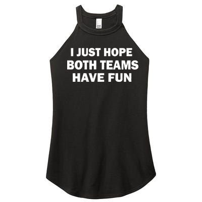 I Just Hope Both Teams Have Fun Women’s Perfect Tri Rocker Tank