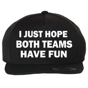 I Just Hope Both Teams Have Fun Wool Snapback Cap