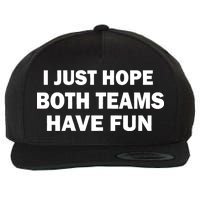 I Just Hope Both Teams Have Fun Wool Snapback Cap