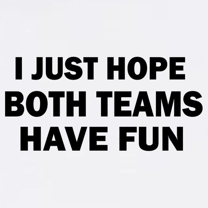 I Just Hope Both Teams Have Fun Garment-Dyed Sweatshirt