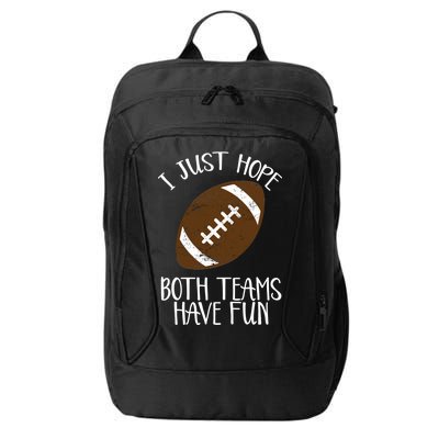 I Just Hope Both Teams Have Fun Football City Backpack