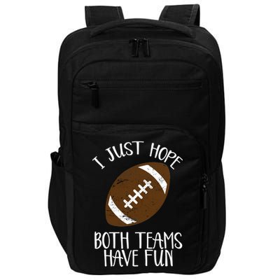 I Just Hope Both Teams Have Fun Football Impact Tech Backpack