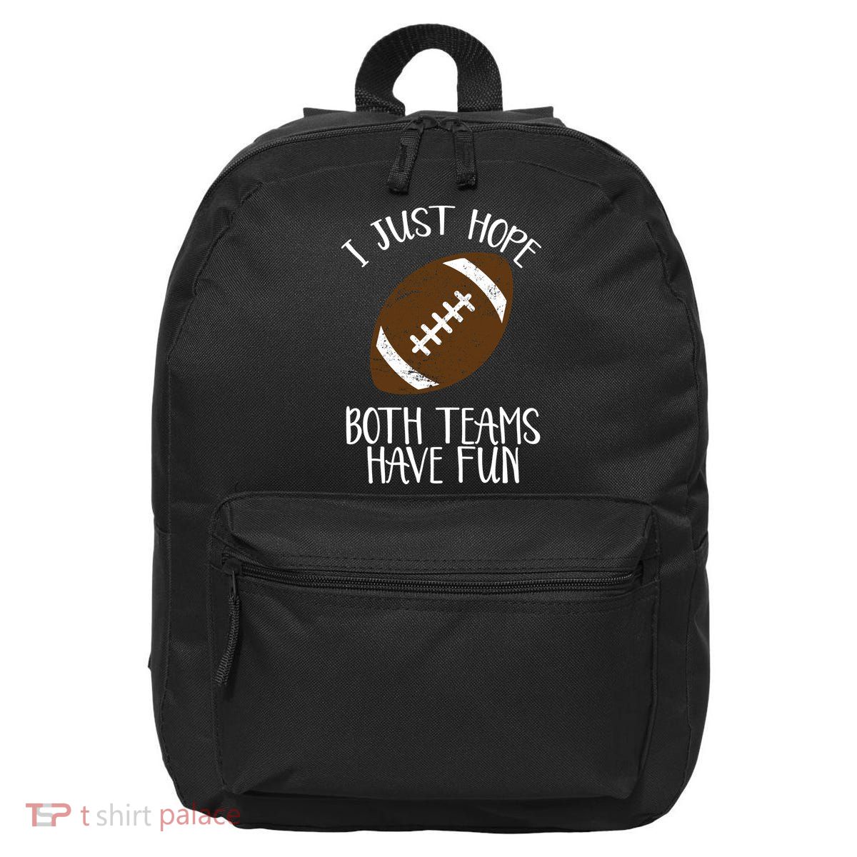 I Just Hope Both Teams Have Fun Football 16 in Basic Backpack