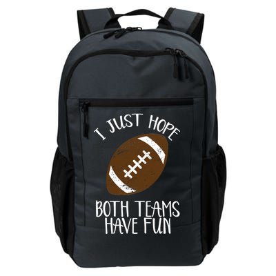 I Just Hope Both Teams Have Fun Football Daily Commute Backpack