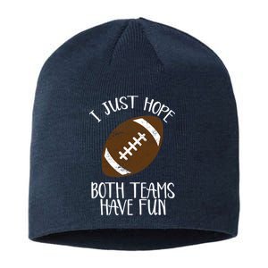 I Just Hope Both Teams Have Fun Football Sustainable Beanie