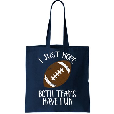 I Just Hope Both Teams Have Fun Football Tote Bag