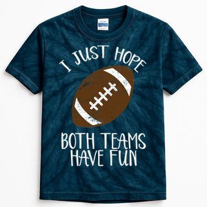 I Just Hope Both Teams Have Fun Football Kids Tie-Dye T-Shirt