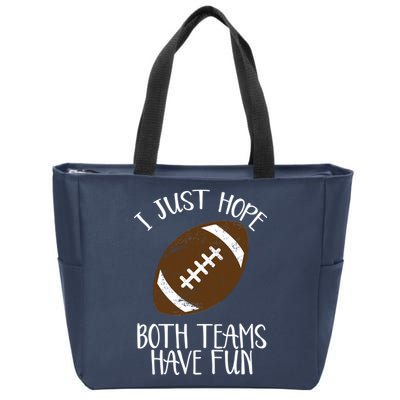 I Just Hope Both Teams Have Fun Football Zip Tote Bag