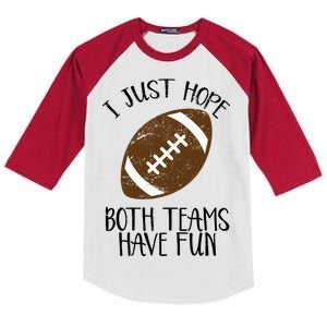 I Just Hope Both Teams Have Fun Football Kids Colorblock Raglan Jersey