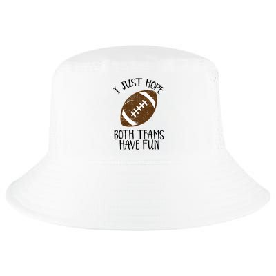 I Just Hope Both Teams Have Fun Football Cool Comfort Performance Bucket Hat