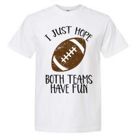 I Just Hope Both Teams Have Fun Football Garment-Dyed Heavyweight T-Shirt