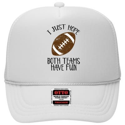 I Just Hope Both Teams Have Fun Football High Crown Mesh Back Trucker Hat