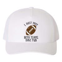 I Just Hope Both Teams Have Fun Football Yupoong Adult 5-Panel Trucker Hat