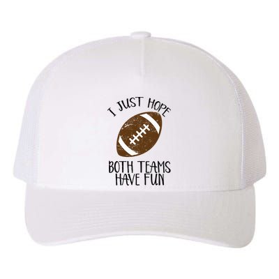 I Just Hope Both Teams Have Fun Football Yupoong Adult 5-Panel Trucker Hat