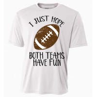 I Just Hope Both Teams Have Fun Football Cooling Performance Crew T-Shirt