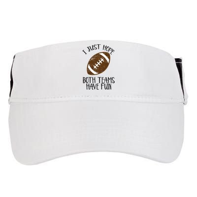 I Just Hope Both Teams Have Fun Football Adult Drive Performance Visor