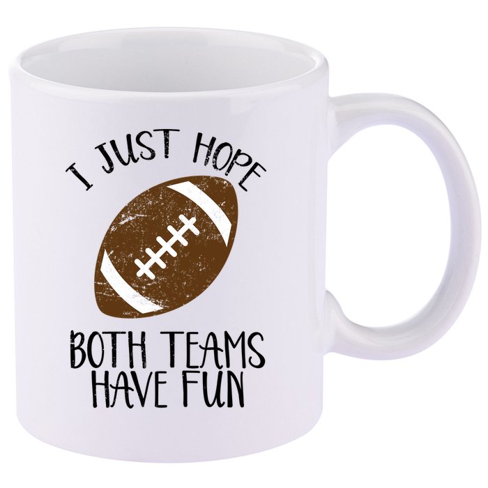 I Just Hope Both Teams Have Fun Football 11oz C Handle Ceramic Mug