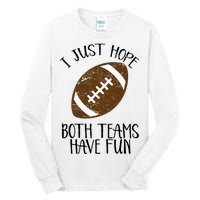 I Just Hope Both Teams Have Fun Football Tall Long Sleeve T-Shirt