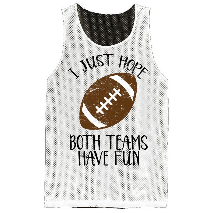 I Just Hope Both Teams Have Fun Football Mesh Reversible Basketball Jersey Tank