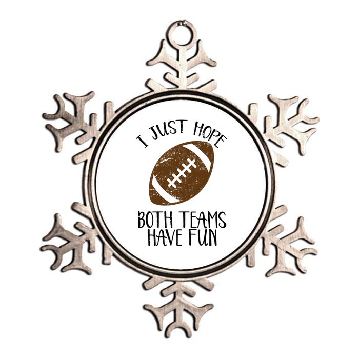 I Just Hope Both Teams Have Fun Football Metallic Star Ornament