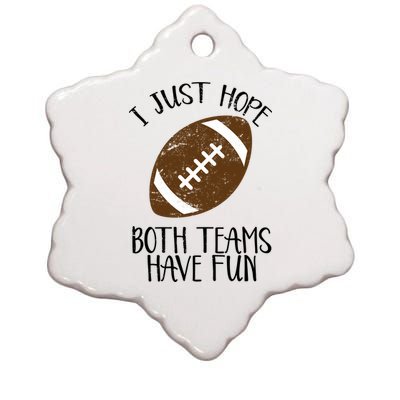 I Just Hope Both Teams Have Fun Football Ceramic Star Ornament