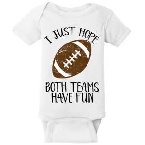 I Just Hope Both Teams Have Fun Football Baby Bodysuit