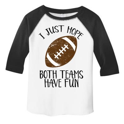 I Just Hope Both Teams Have Fun Football Toddler Fine Jersey T-Shirt