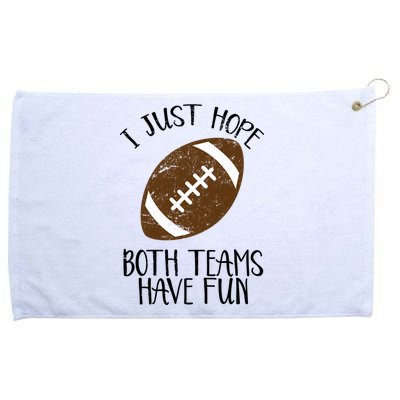 I Just Hope Both Teams Have Fun Football Grommeted Golf Towel