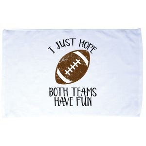 I Just Hope Both Teams Have Fun Football Microfiber Hand Towel