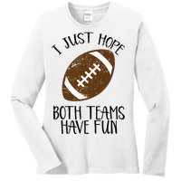 I Just Hope Both Teams Have Fun Football Ladies Long Sleeve Shirt