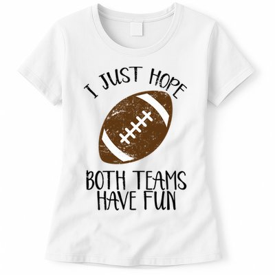 I Just Hope Both Teams Have Fun Football Womens T-Shirt