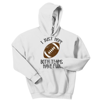 I Just Hope Both Teams Have Fun Football Kids Hoodie