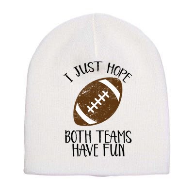 I Just Hope Both Teams Have Fun Football Short Acrylic Beanie