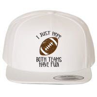 I Just Hope Both Teams Have Fun Football Wool Snapback Cap