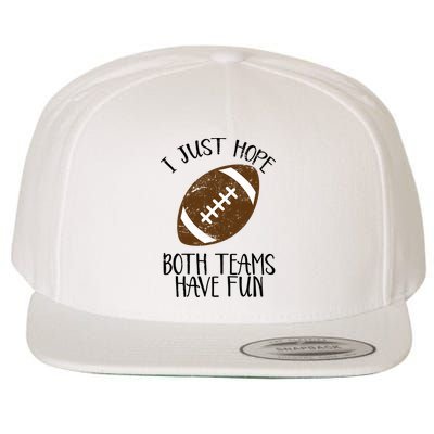 I Just Hope Both Teams Have Fun Football Wool Snapback Cap