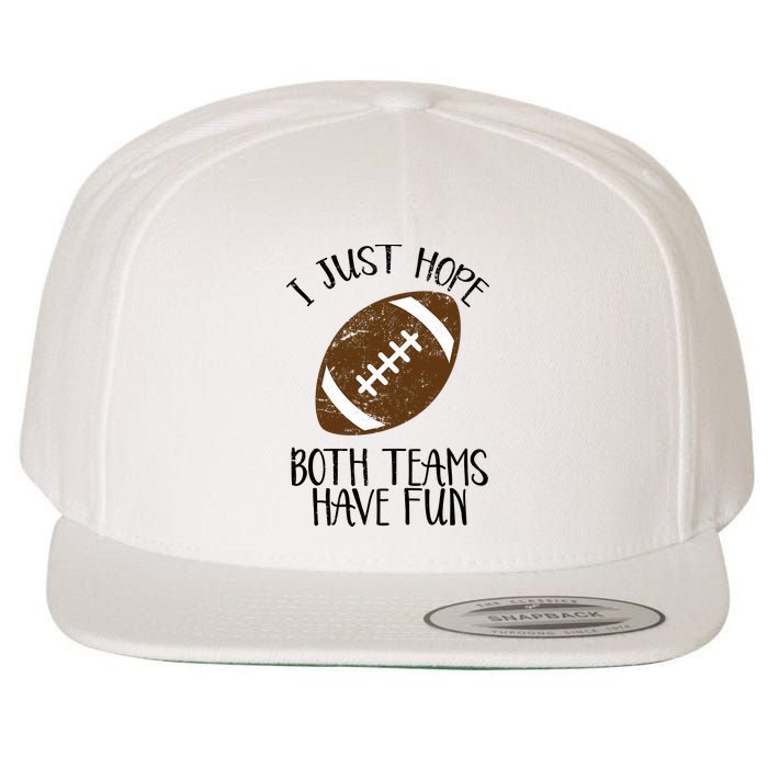 I Just Hope Both Teams Have Fun Football Wool Snapback Cap